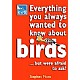 Everything You Always Wanted to Know About Birds