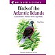A Field Guide to the Birds of the Atlantic Islands