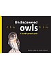 Undiscovered Owls: